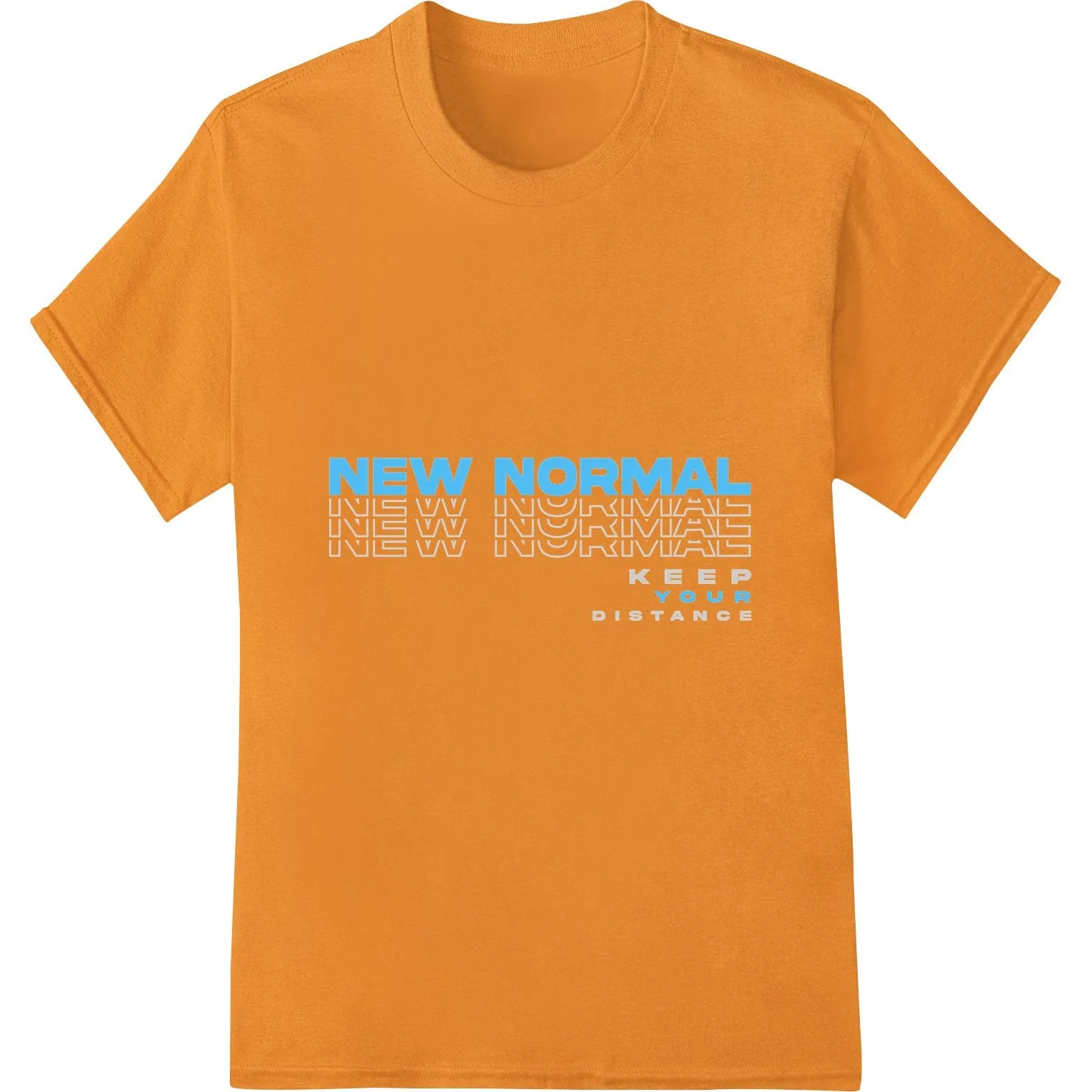 Bold 'NEW NORMAL KEEP YOUR DISTANCE' DTF Heat Transfer